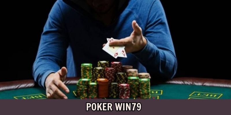 Tìm hiểu chi tiết về game bài Poker Win79 cho người mới